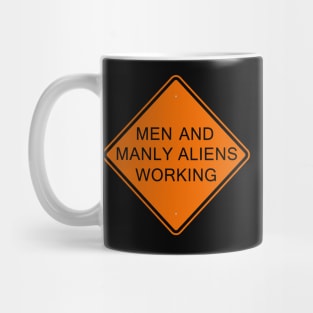 Men And Manly Aliens Working Sign Mug